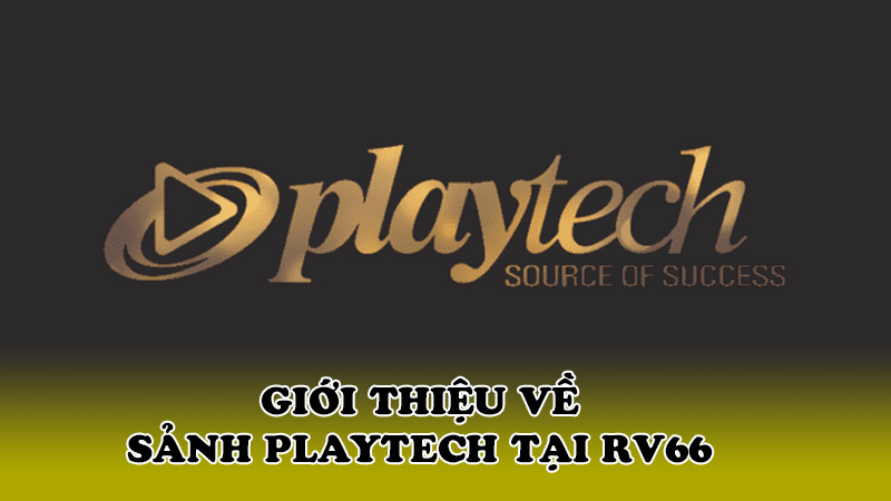 Giới thiệu về Sảnh Playtech tại RV66