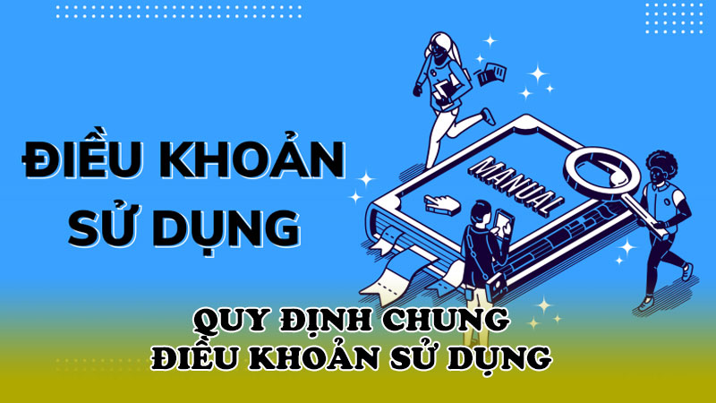 Quy định chung điều khoản sử dụng