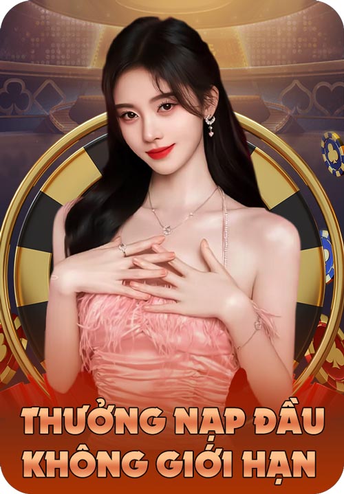 Thưởng nạp đầu không giới hạn